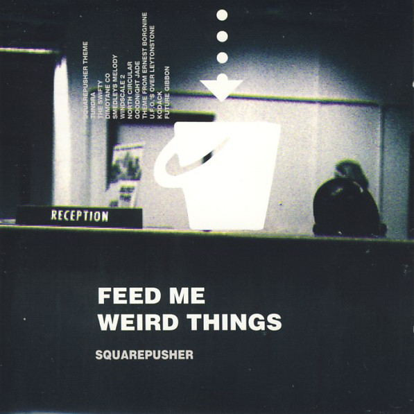 Squarepusher - Feed Me Weird Things | Releases | Discogs