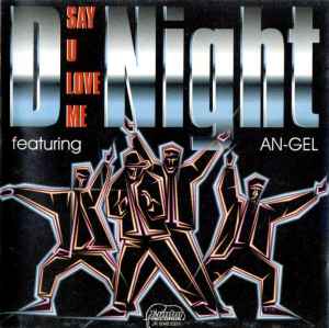 Say U Love Me - D-Night Featuring An-gel