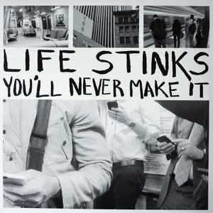 Life Stinks - You'll Never Make It album cover