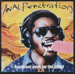 Hardcore Porn Covers - Anal Penetration â€“ Hardcore Porn For The Blind (2012, CD) - Discogs