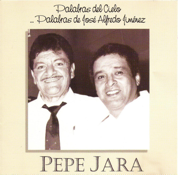last ned album Pepe Jara - Palabras Del Cielo Palabras De José Alfredo Jiménez