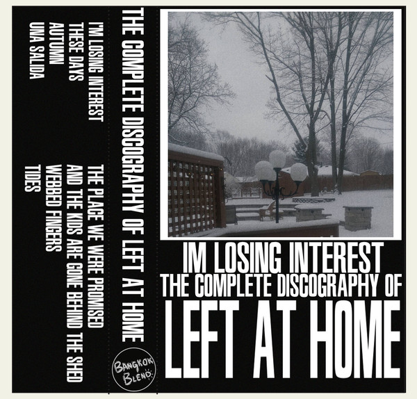 Left At Home – I'm Losing Interest: The Complete Discography of