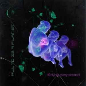 Pluto Is A Planet - Dying Every Second album cover