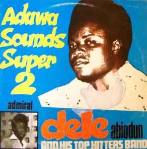 Admiral Dele Abiodun & His Top Hitters Band – Adawa Sounds Super 3 