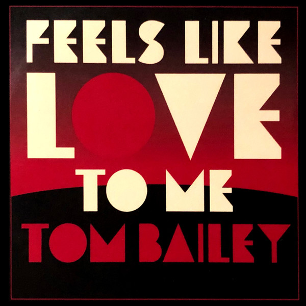 last ned album Tom Bailey - Feels Like Love To Me