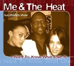 télécharger l'album Me & The Heat Feat Charles Shaw - I Want To Know What Love Is