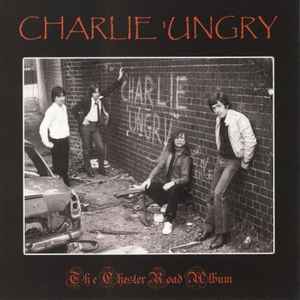 The Chester Road Album - Charlie 'Ungry