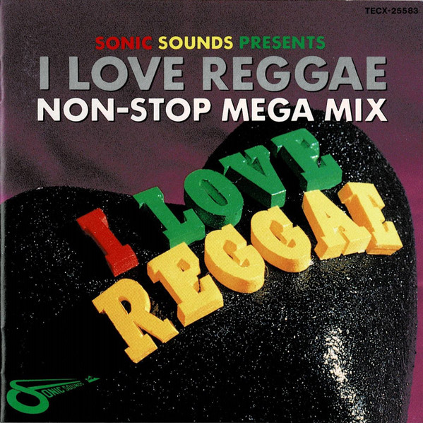 Sonic Sounds Presents I Love Reggae Non-Stop Mega Mix (1993, CD