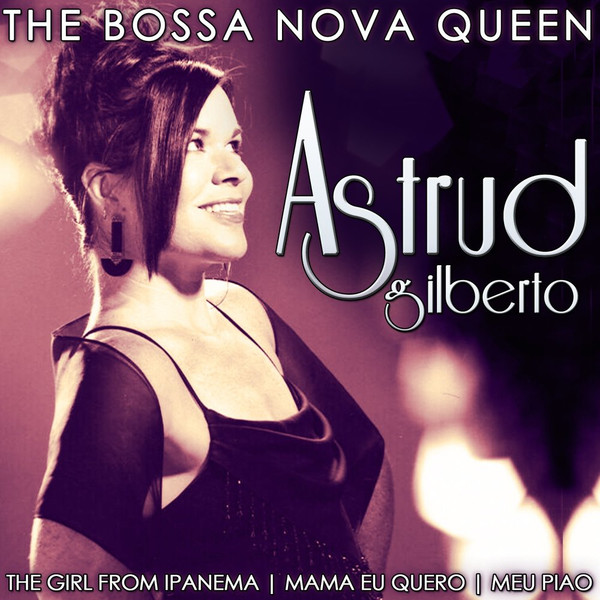Astrud Gilberto – The Bossa Nova Queen (File) - Discogs