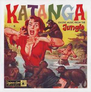 Katanga - Exotic Music From The Jungle - Various