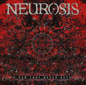 Neurosis - A Sun That Never Sets album cover