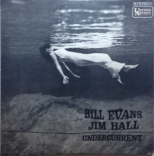 Bill Evans - Jim Hall – Undercurrent (1963, Vinyl) - Discogs