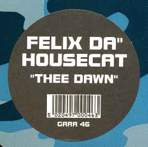 Thee Dawn - Felix "Da" Housecat