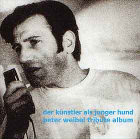 Various - Der Künstler Als Junger Hund: Peter Weibel Tribute Album album cover