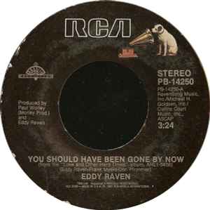 Eddy Raven - You Should Have Been Gone By Now album cover
