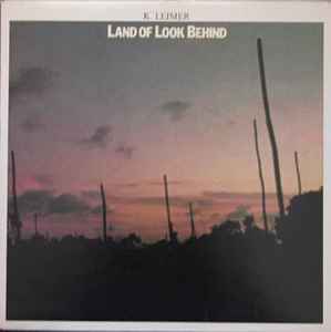 K. Leimer - Land Of Look Behind album cover