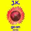 J.K. - Go On (Remix)