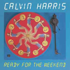 Calvin Harris - Ready For The Weekend album cover