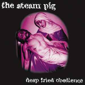 The Steam Pig - Deep Fried Obedience album cover