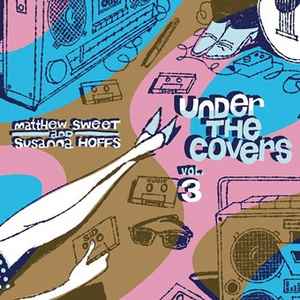 Matthew Sweet & Susanna Hoffs - Under The Covers Vol 3 