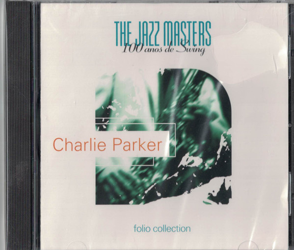 Charlie Parker – The Jazz Masters. 100 Años De Swing. (1996, CD 