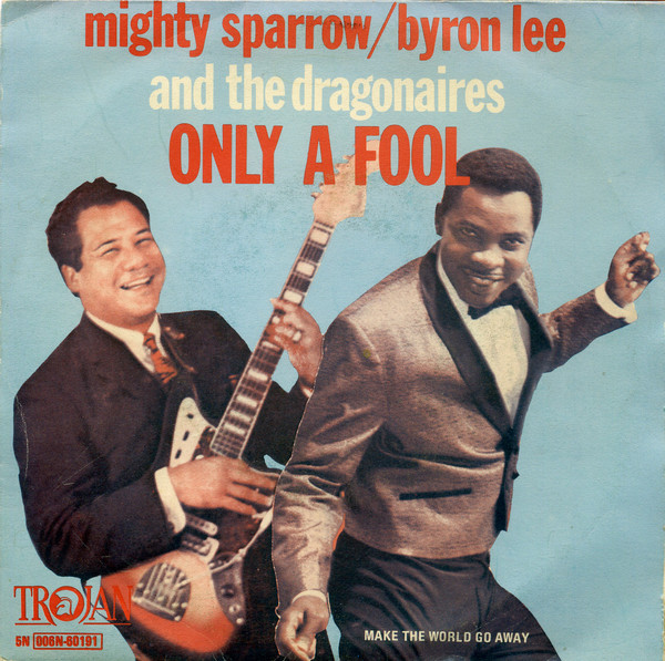 Mighty Sparrow / Byron Lee And The Dragonaires – Only A Fool