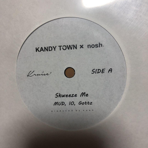 KANDYTOWN X Nosh – Skweeze Me/Tricks Are Made For Kids