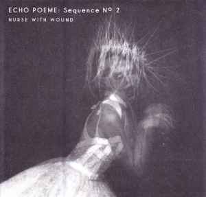 Nurse With Wound - Echo Poeme: Sequence N° 2 album cover