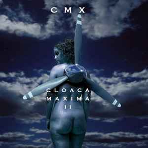 Cloaca Maxima II - CMX