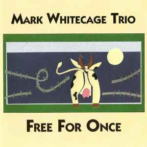 Mark Whitecage Trio - Free For Once
