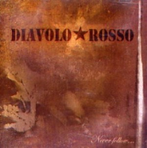 last ned album Diavolo Rosso - Never Follow