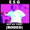 ESG - Not My First (Rodeo)