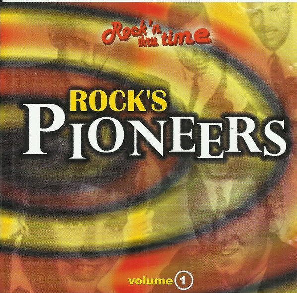 Rock'n Thru Time Volume 1 - Rock's Pioneers (2000, CD) - Discogs