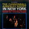 The Cannonball Adderley Sextet* - In New York