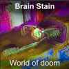 Brain Stain - World of Doom