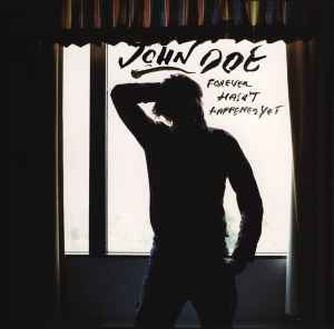 John Doe (2) - Forever Hasn't Happened Yet