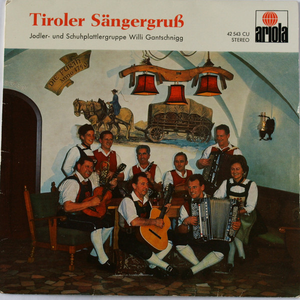 ladda ner album Jodler Und Schuhplattlergruppe Willi Gantschnigg - Tiroler Sängergruss