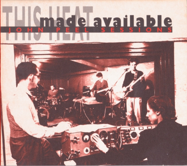 Made available : John Peel sessions / This Heat, ens. voc. et instr. | This Heat. Interprète