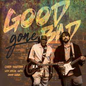 Chris Shutters, Jimmy Burns – Good Gone Bad (2019, CD) - Discogs