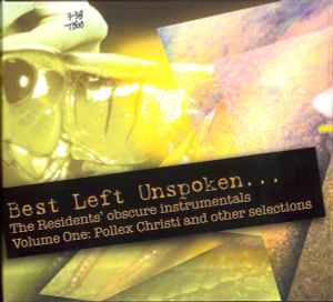 Best Left Unspoken... Volume One: Pollex Christi And Other Selections - The Residents