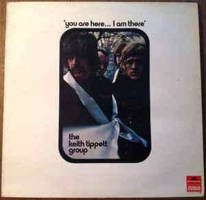 The Keith Tippett Group - You Are Here... I Am There album cover