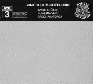 Sonic Youth - Invito Al Ĉielo / Hungara Vivo / Radio-Amatoroj album cover