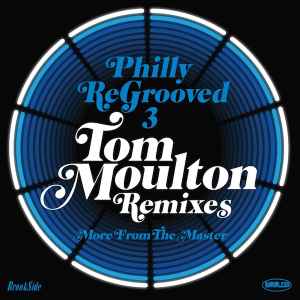 Philly ReGrooved 3 - Tom Moulton Remixes  - Tom Moulton