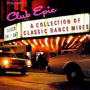 Various - Club Epic (A Collection Of Classic Dance Mixes) Volume 1