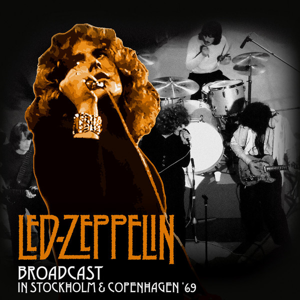 Led Zeppelin – Broadcast In Stockholm And Copenhagen '69 - Discogs