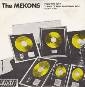 The Mekons - Where Were You / I'll Have To Dance Then (On My Own)
