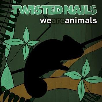 descargar álbum Twisted Nails - We Are Animals