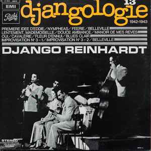 Djangologie, vol. 13, 1942-1943 : premiere idee d'Eddie / Django Reinhardt, guit. | Reinhardt, Django (1910-1953). Guit.