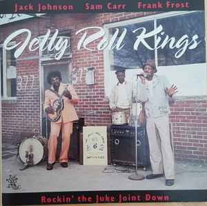 The Jelly Roll Kings - Rockin' The Juke Joint Down