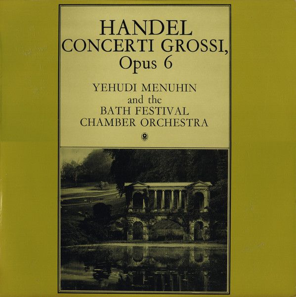 télécharger l'album Handel Yehudi Menuhin And The Bath Festival Orchestra - Concerti Grossi Opus 6